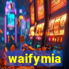 waifymia