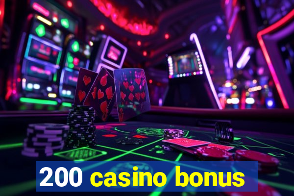 200 casino bonus