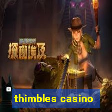 thimbles casino