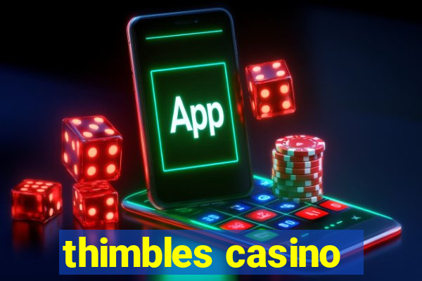 thimbles casino