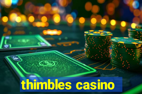 thimbles casino