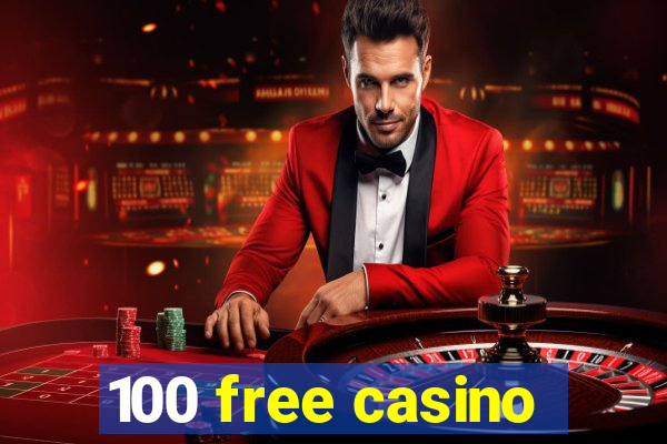 100 free casino