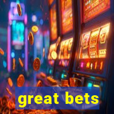 great bets