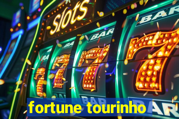 fortune tourinho