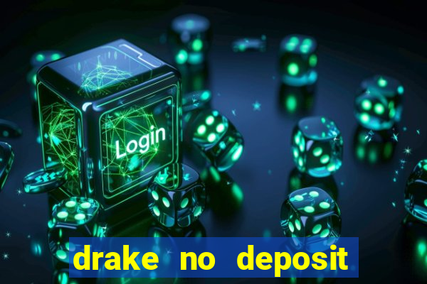 drake no deposit bonus codes 2020