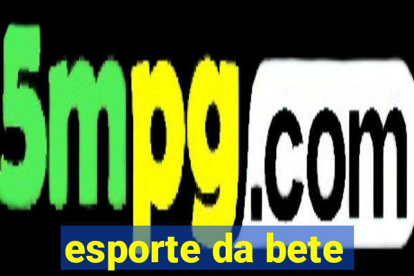 esporte da bete