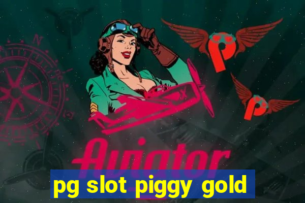 pg slot piggy gold