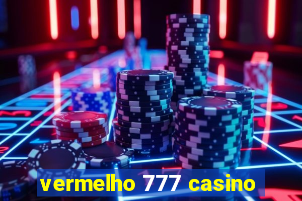 vermelho 777 casino