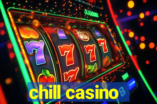 chill casino