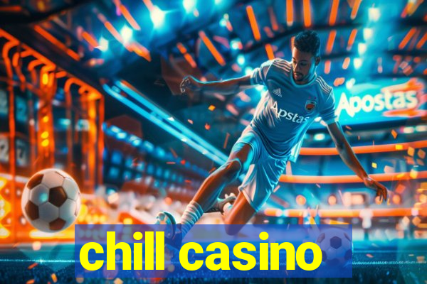 chill casino