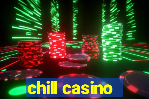 chill casino