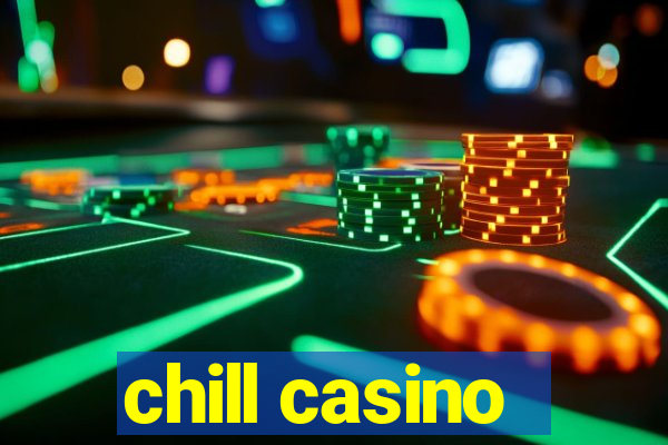 chill casino