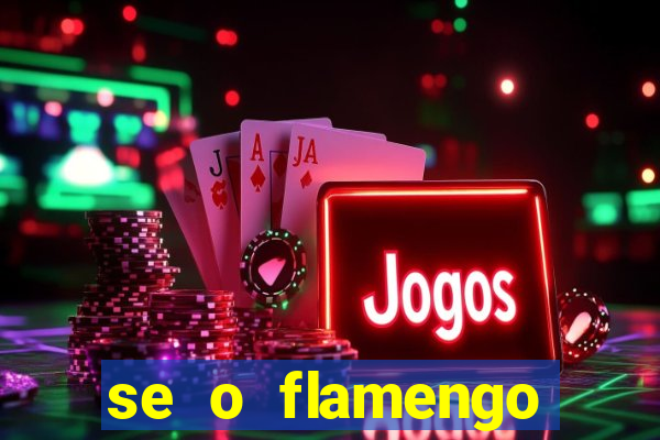 se o flamengo perder hoje o que acontece