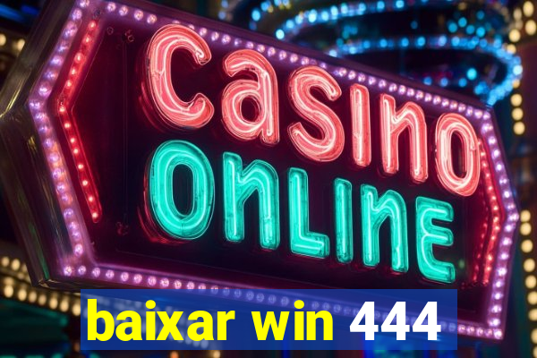 baixar win 444