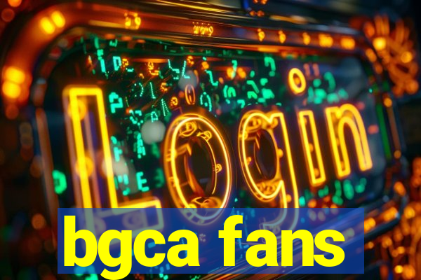 bgca fans