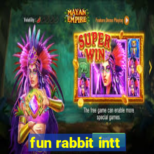 fun rabbit intt