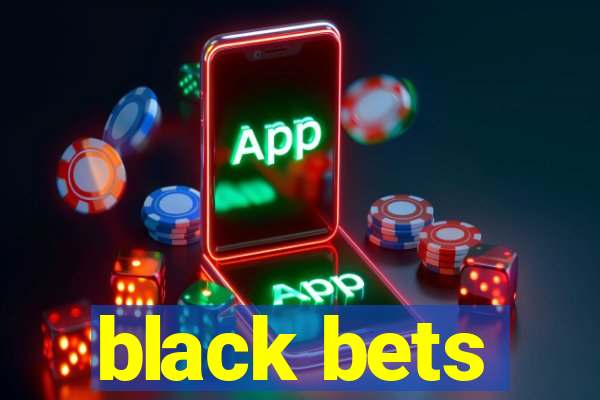 black bets