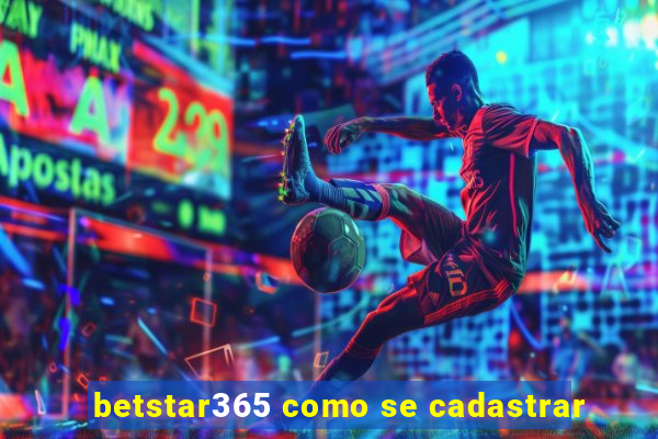 betstar365 como se cadastrar