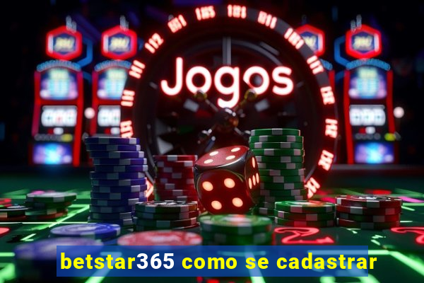 betstar365 como se cadastrar