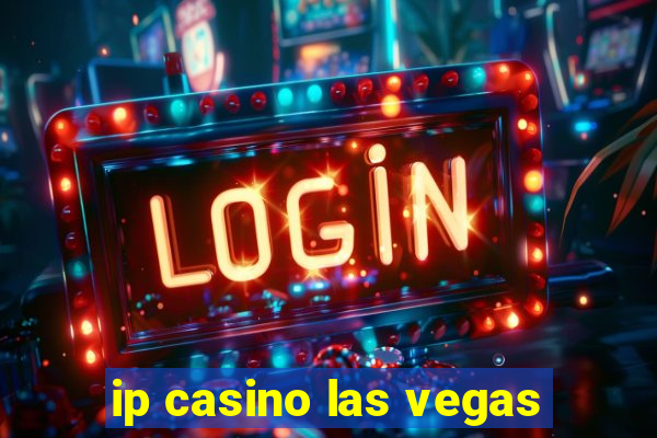 ip casino las vegas