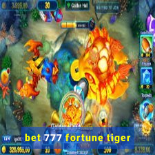 bet 777 fortune tiger