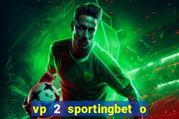 vp 2 sportingbet o que significa