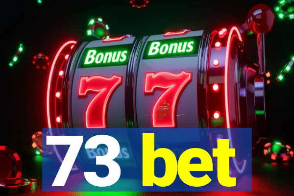 73 bet