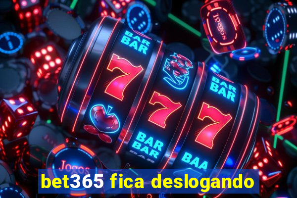 bet365 fica deslogando