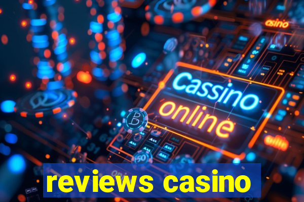 reviews casino