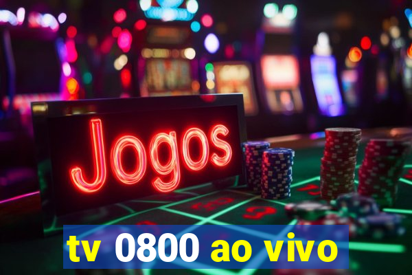 tv 0800 ao vivo