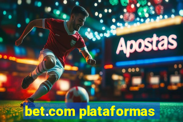 bet.com plataformas