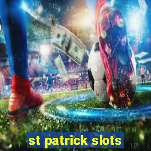 st patrick slots