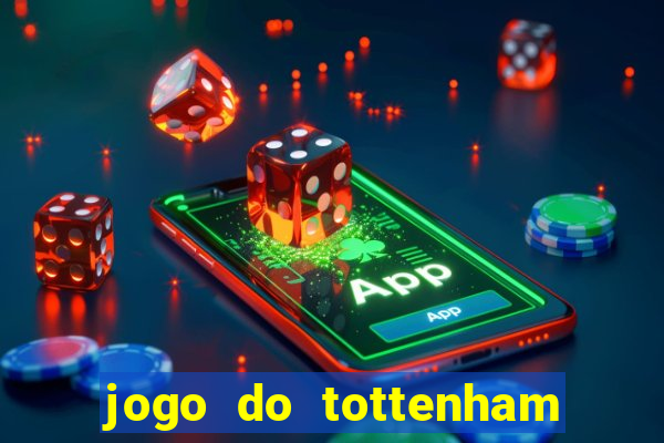 jogo do tottenham hoje palpite