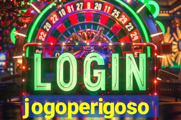 jogoperigoso