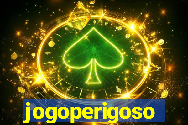 jogoperigoso