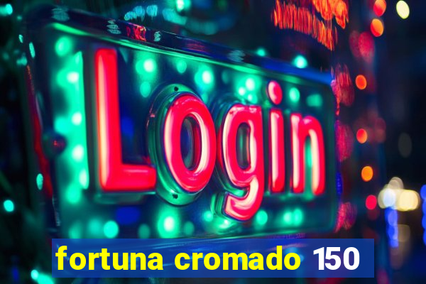 fortuna cromado 150