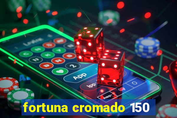 fortuna cromado 150