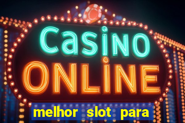 melhor slot para ganhar dinheiro