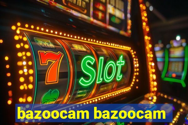 bazoocam bazoocam