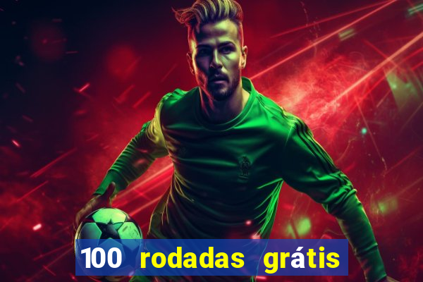 100 rodadas grátis no cadastro