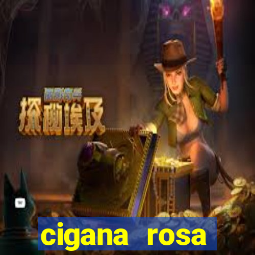 cigana rosa vermelha historia