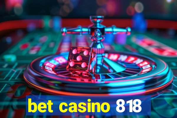 bet casino 818