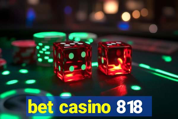 bet casino 818