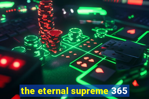 the eternal supreme 365