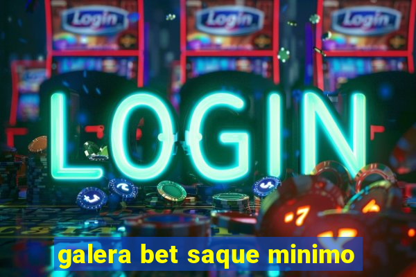 galera bet saque minimo