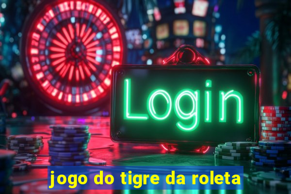 jogo do tigre da roleta