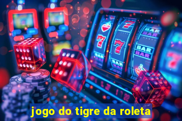 jogo do tigre da roleta