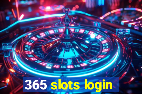 365 slots login