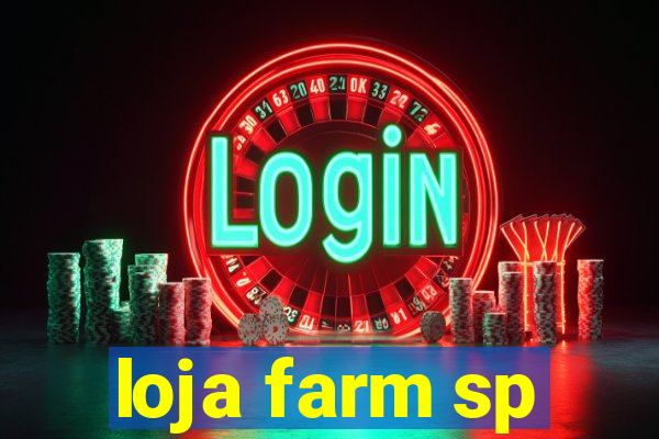 loja farm sp