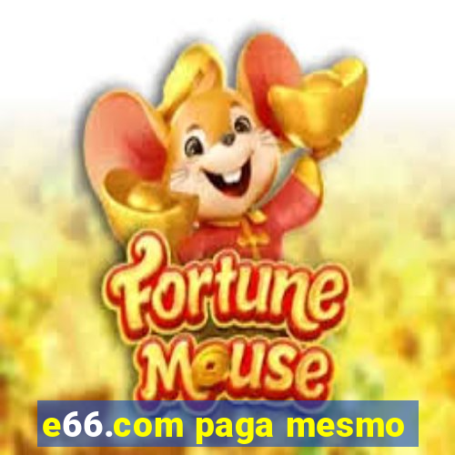 e66.com paga mesmo